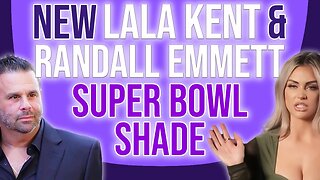 NEW Lala Kent & Randall Emmett Super Bowl Shade (not what you think) #bravotv