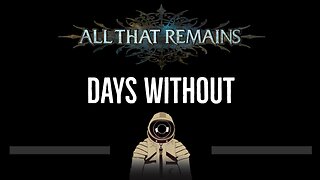 All That Remains • Days Without (CC) 🎤 [Karaoke] [Instrumental Lyrics]