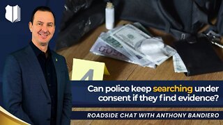Ep. #346: Can police keep searching under consent if they find evidence?
