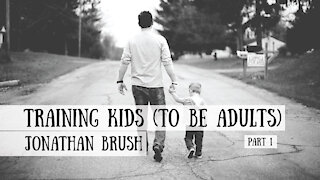 Raising Kids (to be Adults) - Jonathan Brush, Part 1