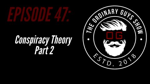 Episode 47: Conspiracy Theory Part 2