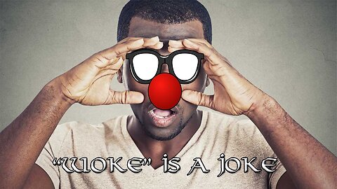 You're Not Woke, You're a Joke!