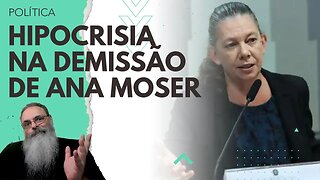 ANA MOSER expõe a HIPOCRISIA da ESQUERDA ao SER DEMITIDA por LULA mas CULPAR a DIREITA pelo PROBLEMA