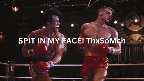 ROCKY IV EDIT SPIT IN MY FACE