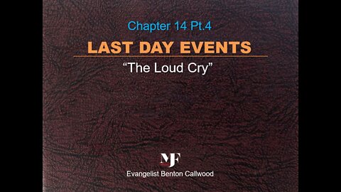 07-27-22 LAST DAY EVENTS Chapter 14 Pt.4 By Evangelist Benton Callwood