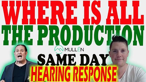 Where is ALL Mullens Production │ Same Day Nasdaq Hearing Response ⚠️ Latest Important Mullen Update