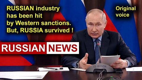 Russian industry has been hit by Western sanctions. But Russia survived! Putin. RU