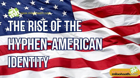 The Rise of the Hyphen-American Identity | Hyphen-American identity | Multiculturalism in the U.S.