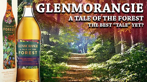 The BEST "Tale" yet? Glenmorangie - A Tale of the Forest | The Whiskey Dictionary