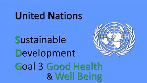 UN Sustainable Development Goal #3 - Good Health & Well Being