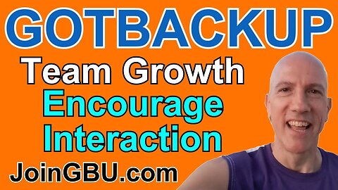 GOTBACKUP: Team Growth (Encourage Interaction)