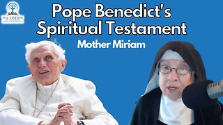 Mother Miriam: Pope Benedict's Spiritual Testament