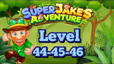 Super Jake´s Adventure: Level, 44 - 45 - 46