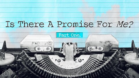 Is There A Promise For Me? - Part 1