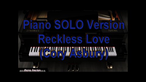 Piano SOLO Version - Reckless Love (Cory Asbury)