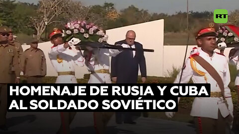 Rusia y Cuba rinden tributo al Soldado Soviético con motivo del Día del Defensor de la Patria