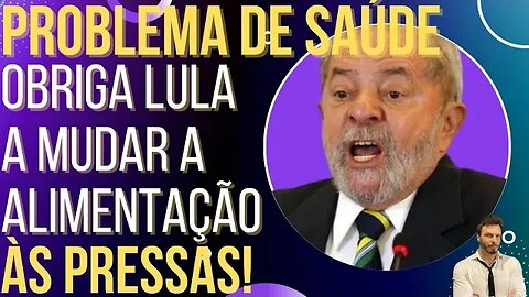 URGENTE: problema de saúde obriga Lula a mudar a alimentação às pressas!