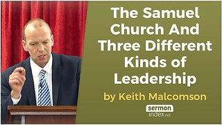 The Samuel Church And Three Different Kinds of Leadership by Keith Malcomson