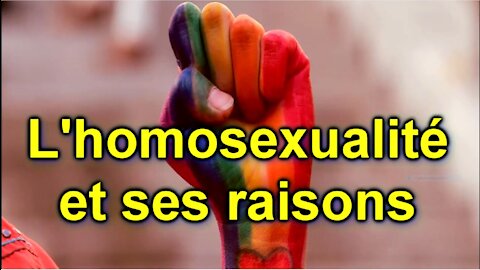 L'homosexualité, ses raisons