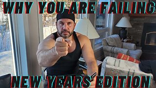 Why You Are Failing - New Years Edition