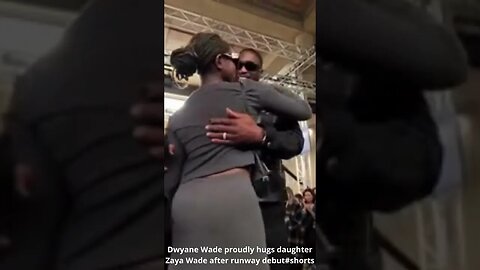 Dwyane Wade proudly hugs daughter Zaya Wade after runway debut #shorts