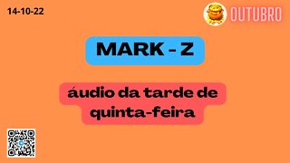 MARK-Z áudio da tarde de quinta feira