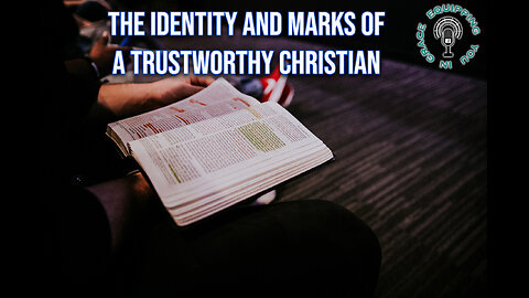 The Identity and Marks of a Trustworthy Christian