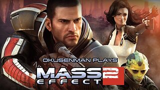 Okusenman Plays [Mass Effect 2] Part 39: Random 0 in Program Equals Civil War.