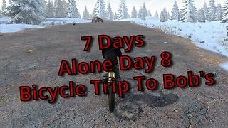 7 Days, Alone Day 8 Bicycle Trip To Bob's