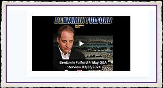 Benjamin Fulford 3-22-2024