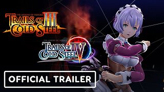 Trails of Cold Steel 3 / Trails of Cold Steel 4 - Official Launch Trailer