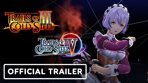 Trails of Cold Steel 3 / Trails of Cold Steel 4 - Official Launch Trailer