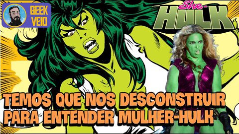 Precisamos Nos Desconstruir Para Curtir Mulher-Hulk