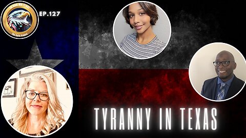 Ep. 127 – Tyranny in Texas