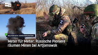 Meter für Meter: Russische Pioniere räumen Minen bei Artjomowsk