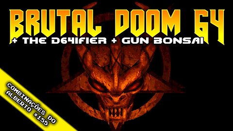 Brutal Doom 64 + The D64ifier + Gun Bonsai [Combinações do Alberto 155]