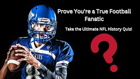 Prove You're a True Football Fanatic: Take the Ultimate NFL History Quiz! #nfl #football #trivia