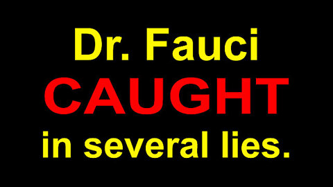 DR. FAUCI CAUGHT LYING - WHAT'S HIS MOTIVE ?
