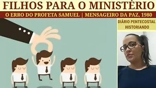 O ERRO DO PROFETA SAMUEL: COLOCOU SEUS FILHOS COMO JUÍZES | FILHOS PARA O MINISTÉRIO