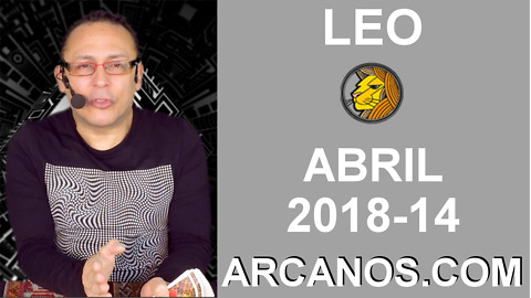 LEO ABRIL 2018-14-1 al 7 Abr 2018-Amor Solteros Parejas Dinero Trabajo-ARCANOS.COM