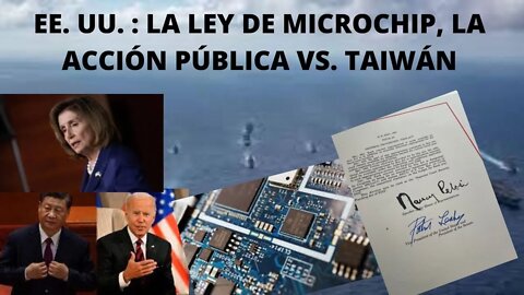 ESTRATEGIA PARA LA NARRATIVA: NANCY PELOSI, CHINA VS. TAIWÁN Y LA LEY DE MICROCHIPS EE. UU.