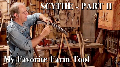 Scythe, Part 2 - My Favorite Farm Tool