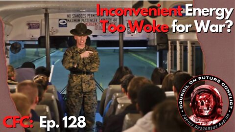 CFC Ep. 128 - Inconvenient Energy & Too Woke for War?