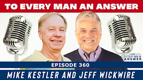 Episode 360 - Jeff Wickwire and Mike Kestler on To Every Man An Answer