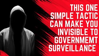 This One Simple Tactic Can Make You Invisible to Government Surveillance