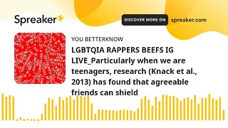 LGBTQIA RAPPERS BEEFS IG LIVE_Particularly when we are teenagers, research (Knack et al., 2013) has