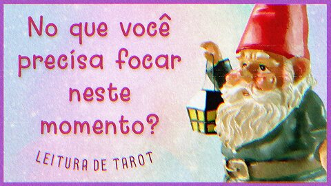 🦊 NO QUE VOCÊ PRECISA FOCAR NO MOMENTO? | AUTO-CONHECIMENTO COM TAROT