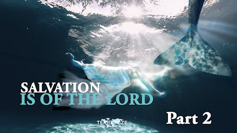 Salvation Is Of The Lord - Part 2