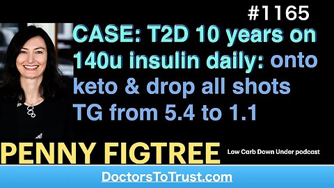 PENNY FIGTREE b | T2D 10 years on 140u insulin daily: onto keto & drop all shotsTG from 5.4 to 1.1