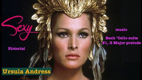 Ursula Andress tribute with Bach"Cello suite#1, G Major, Prelude